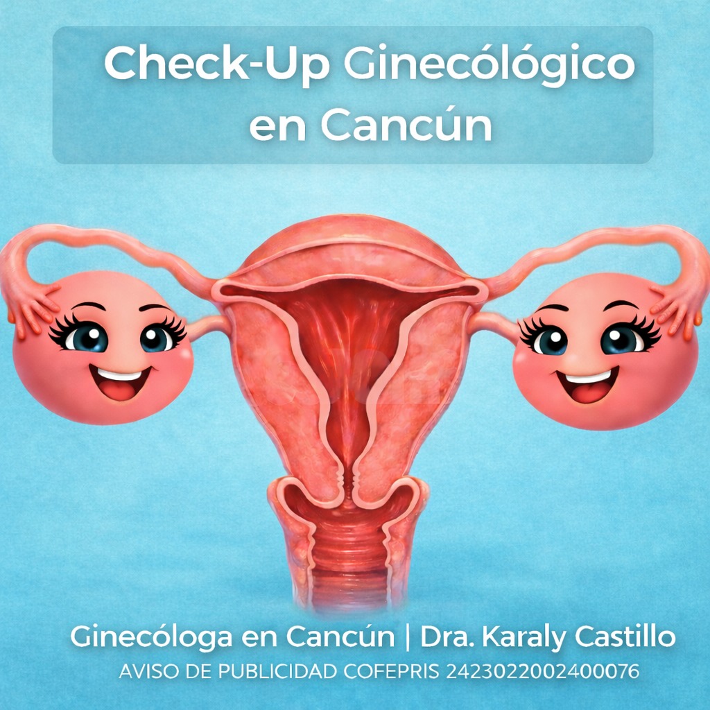 Tu Salud, Tu Prioridad: La Importancia del Check-Up Ginecológico en Cancún con la Dra. Karaly Castillo De Mujer a Mujer